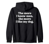 The More I Know Men The More I Like My Dog Pun Funny Quote Zip Hoodie