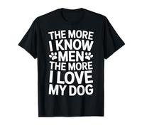 The More I Know Men The More I Love My Dog Dog Lovers T-Shirt