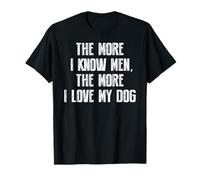 The More I Know Men The More I Love My Dog T-Shirt