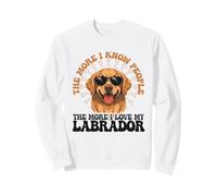 The More I Know People The More I Love My Labrador Sweatshirt