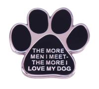 The More Men I Meet The More I Love My Dog Paw Print Enamel Pins Puppy Animal Pet Enamel Brooch Black Pet Claw Lapel Pin Badge Brooch Decoration Jewelry Gift