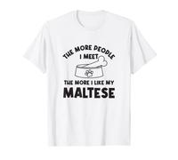 The More People I Meet Maltese Terrier Dog Owner T-Shirt