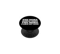 The More People I Meet The More I Like My Dog PopSockets Adhesive PopGrip
