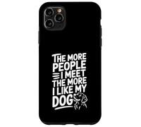 The More People I Meet The More I Like My Dog Quote Case for iPhone 11 Pro Max