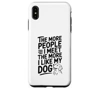 The More People I Meet The More I Like My Dog Quote Case for iPhone XS Max