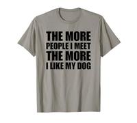 The More People I Meet The More I Like My Dog T-Shirt