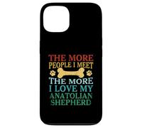 The More People I Meet The More I Love My Anatolian Shepherd Case for iPhone 13