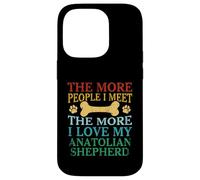 The More People I Meet The More I Love My Anatolian Shepherd Case for iPhone 14 Pro