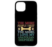 The More People I Meet The More I Love My Anatolian Shepherd Case for iPhone 15 Plus