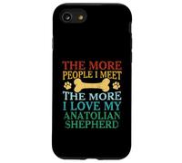 The More People I Meet The More I Love My Anatolian Shepherd Case for iPhone SE (2020) / 7 / 8