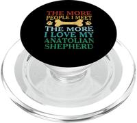 The More People I Meet The More I Love My Anatolian Shepherd PopSockets PopGrip for MagSafe