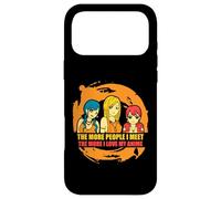 The More People I Meet the More I Love My Anime Case for iPhone 17 Pro Max