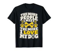 The More People I Meet The More I Love My Dog Fun T-Shirt