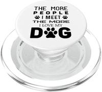 The More People I Meet The More I Love My Dog - Funny Dog PopSockets PopGrip for MagSafe
