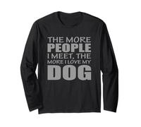The More People I Meet The More I Love My Dog Long Sleeve T-Shirt