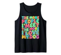 The More People I Meet The More I Love My Dog Sarcastic Tank Top