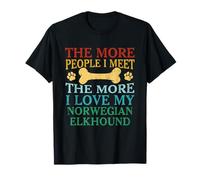 The More People I Meet The More I Love My Norwegian Elkhound T-Shirt