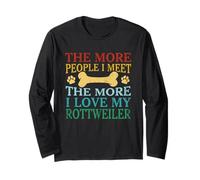 The More People I Meet The More I Love My Rottweiler Dog Long Sleeve T-Shirt