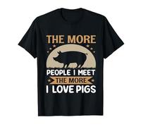 The More People I Meet The More I Love Pigs T-Shirt