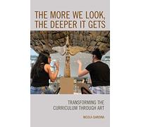 The More We Look, the Deeper It Gets: Transforming the Curriculum through Art