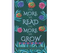 The More We Read the More We Grow: A Reading Log for Book Lovers
