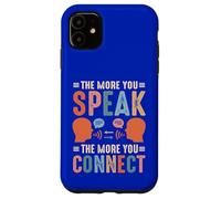 The More You Speak, The More You Connect Case for iPhone 11