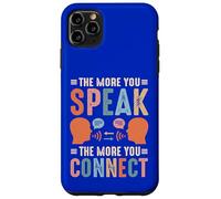 The More You Speak, The More You Connect Case for iPhone 11 Pro Max
