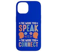 The More You Speak, The More You Connect Case for iPhone 14
