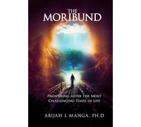 The Moribund: Prospering After the Most Challenging Times in Life