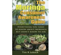 The Moringa Consumer Awareness Guide: Everything you need to know about moringa but didn't know to ask