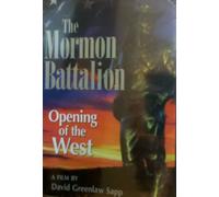 The Mormon Battalion: Opening of the West