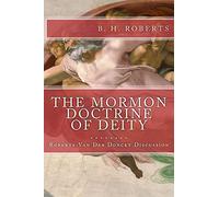 THE MORMON DOCTRINE OF DEITY (The Roberts-Van Der Donckt Discussion)