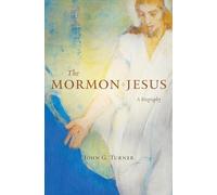 The Mormon Jesus: A Biography