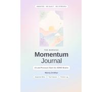 The Morning Momentum Journal: A Low-Pressure, Undated Daily Planner for ADHD Brains | Dopamine Menu, Top 3 Quests & Friction Log to Beat Overwhelm, Build Focus & Get Started Without the Guilt