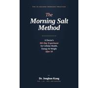 The Morning Salt Method: A Doctor's 365-Day Experiment for Cellular Health, Energy & Weight After 50