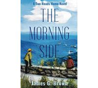The Morning Side: A Two Roads Home Novel