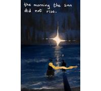 the morning the sun did not rise.
