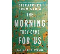The Morning They Came For Us - Dispatches from Syria