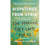 The Morning They Came for Us: Dispatches from Syria