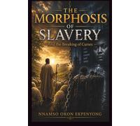 THE MORPHOSIS OF SLAVERY AND THE BREAKING OF CURSES