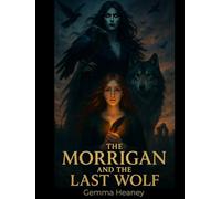 The Morrigan and The Last Wolf