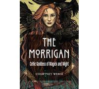 The Morrigan : Celtic Goddess of Magick and Might