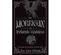 The Morrigan, Ireland's Goddess by Rev. Lora O'Brien Paperback