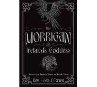 The Morrigan, Ireland's Goddess by Rev. Lora O'Brien (Paperback Book)