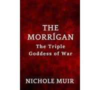 The Morrígan: The Triple Goddess of War