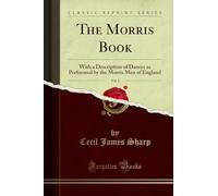 The Morris Book, Vol. 5: With a Description of Dances as Performed by the Morris Men of England (Classic Reprint)