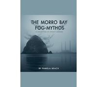 The Morro Bay Fog-Mythos: A Collection of Spooky Stories: 1
