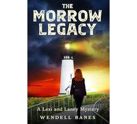 The Morrow Legacy: A Lexi and Laney Mystery (The Lexi and Laney Mysteries)