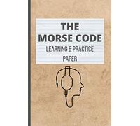 THE MORSE CODE - LEARNING PRACTICE PAPER: WRITING NOTEBOOK | LEARN AND PRACTICE YOURSELF | CREATIVE FAMILY GIFT