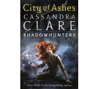 The Mortal Instruments 2: City of Ashes : From the international bestselling author who defined romantasy: the original Shadowhunter series about demon hunting, betrayal, secrets and forbidden love